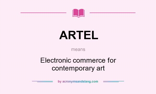 What does ARTEL mean? It stands for Electronic commerce for contemporary art