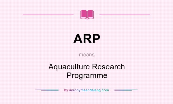What does ARP mean? It stands for Aquaculture Research Programme