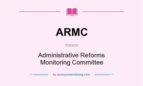 What does ARMC mean? It stands for Administrative Reforms Monitoring Committee