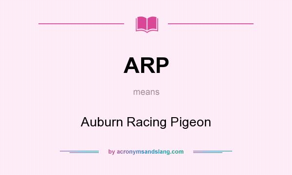 What does ARP mean? It stands for Auburn Racing Pigeon