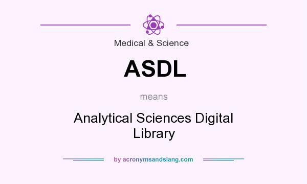 What does ASDL mean? It stands for Analytical Sciences Digital Library