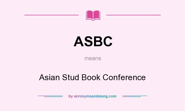 What does ASBC mean? It stands for Asian Stud Book Conference