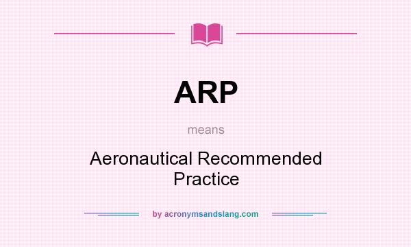 What does ARP mean? It stands for Aeronautical Recommended Practice