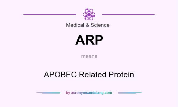 What does ARP mean? It stands for APOBEC Related Protein