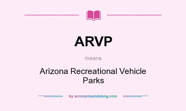What does ARVP mean? It stands for Arizona Recreational Vehicle Parks