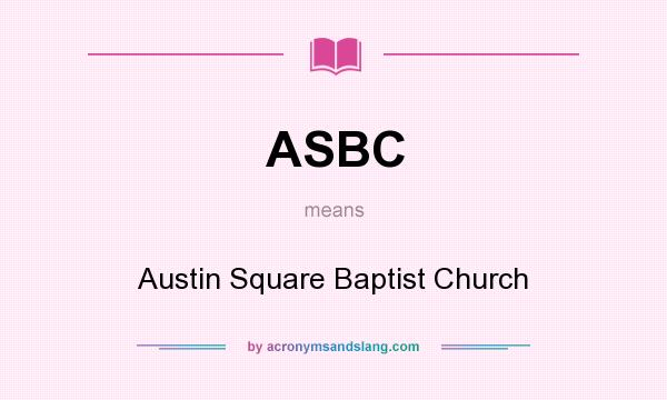 What does ASBC mean? It stands for Austin Square Baptist Church