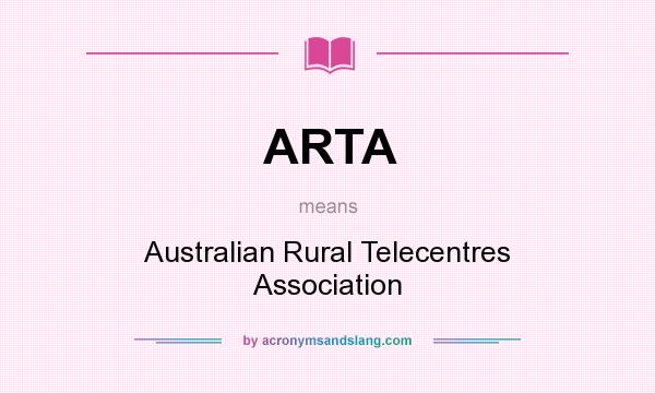 What does ARTA mean? It stands for Australian Rural Telecentres Association