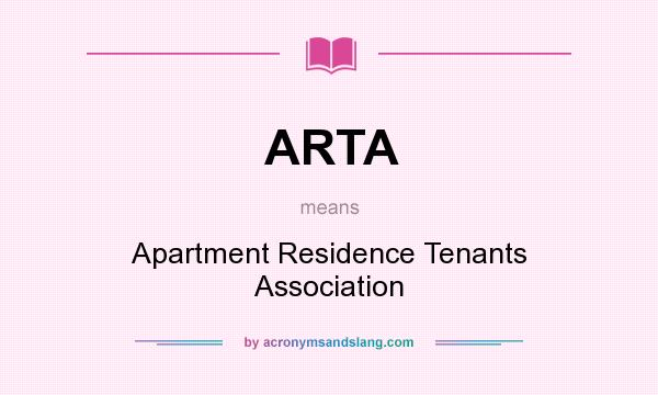 What does ARTA mean? It stands for Apartment Residence Tenants Association