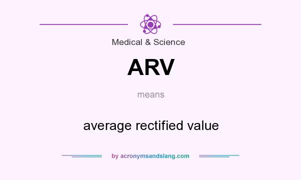 What does ARV mean? It stands for average rectified value