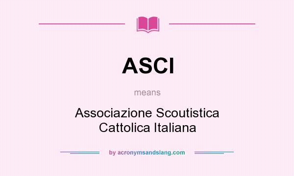 What does ASCI mean? It stands for Associazione Scoutistica Cattolica Italiana