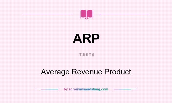 What does ARP mean? It stands for Average Revenue Product