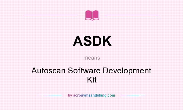 What does ASDK mean? It stands for Autoscan Software Development Kit