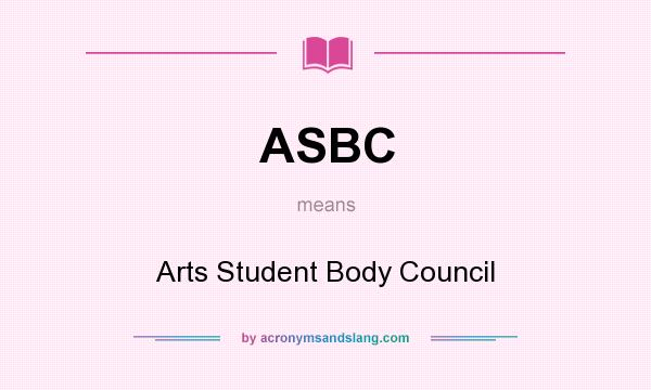 What does ASBC mean? It stands for Arts Student Body Council