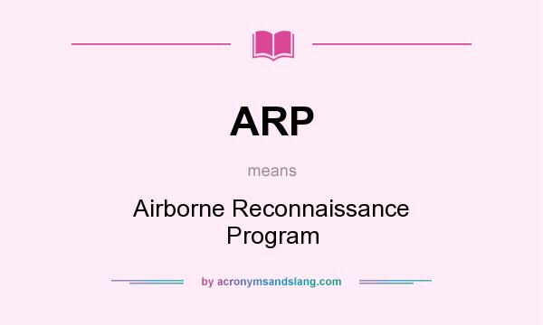 What does ARP mean? It stands for Airborne Reconnaissance Program