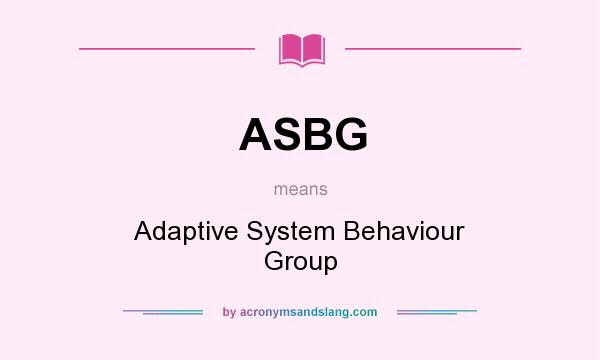 What does ASBG mean? It stands for Adaptive System Behaviour Group