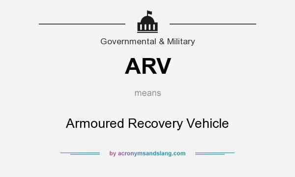 What does ARV mean? It stands for Armoured Recovery Vehicle