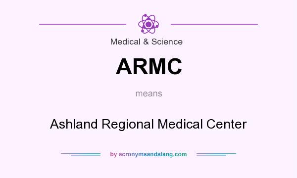 What does ARMC mean? It stands for Ashland Regional Medical Center