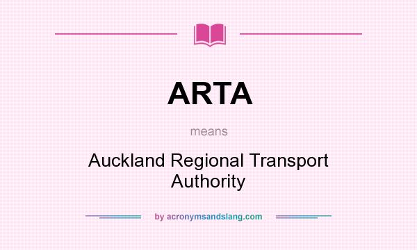 What does ARTA mean? It stands for Auckland Regional Transport Authority