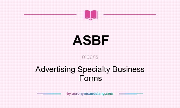 What does ASBF mean? It stands for Advertising Specialty Business Forms