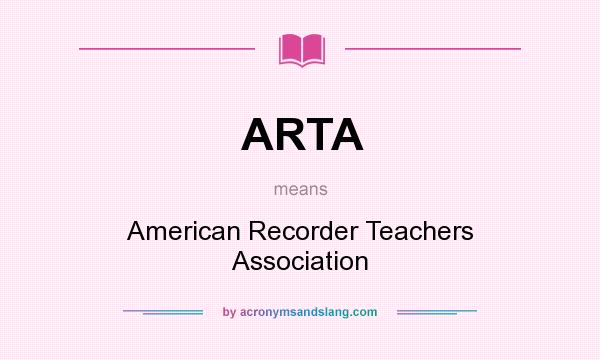 What does ARTA mean? It stands for American Recorder Teachers Association