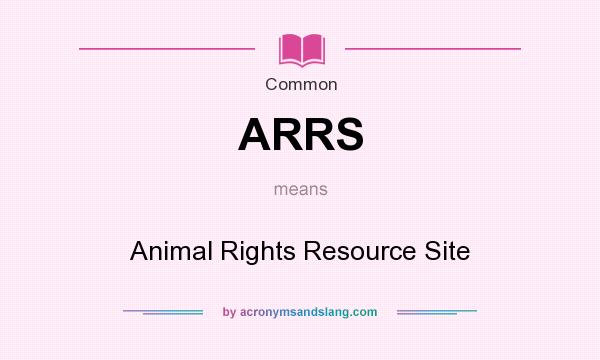 What does ARRS mean? It stands for Animal Rights Resource Site