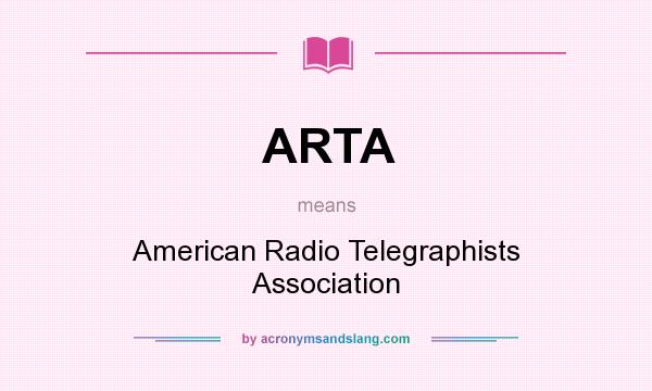 What does ARTA mean? It stands for American Radio Telegraphists Association