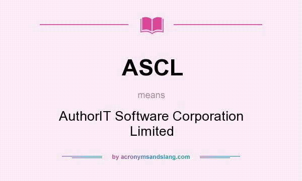 What does ASCL mean? It stands for AuthorIT Software Corporation Limited