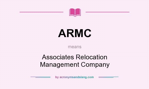 What does ARMC mean? It stands for Associates Relocation Management Company
