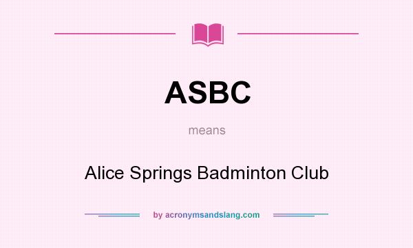 What does ASBC mean? It stands for Alice Springs Badminton Club
