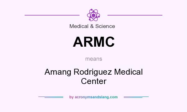 What does ARMC mean? It stands for Amang Rodriguez Medical Center