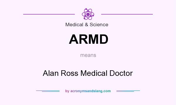 What does ARMD mean? It stands for Alan Ross Medical Doctor