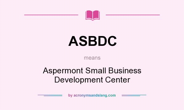What does ASBDC mean? It stands for Aspermont Small Business Development Center