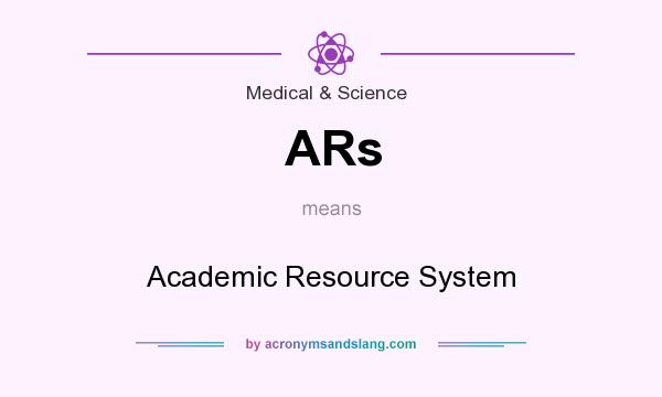 What does ARs mean? It stands for Academic Resource System