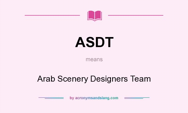 What does ASDT mean? It stands for Arab Scenery Designers Team