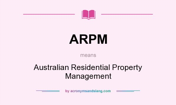 What does ARPM mean? It stands for Australian Residential Property Management