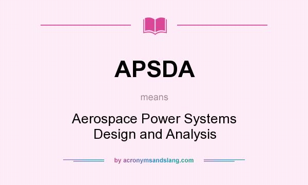 What does APSDA mean? It stands for Aerospace Power Systems Design and Analysis