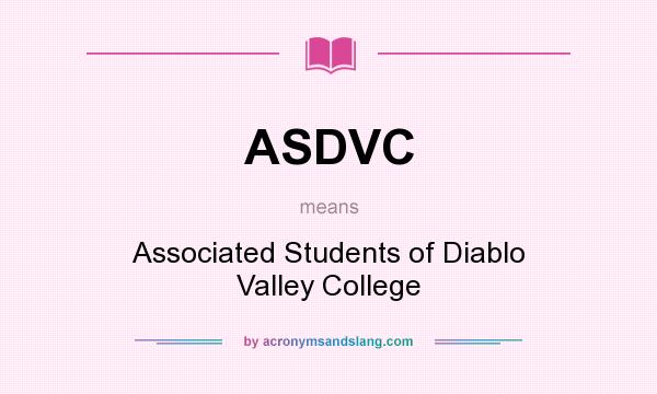 What does ASDVC mean? It stands for Associated Students of Diablo Valley College
