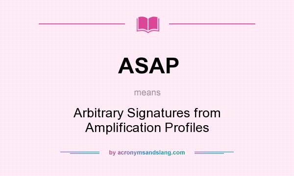 What does ASAP mean? It stands for Arbitrary Signatures from Amplification Profiles