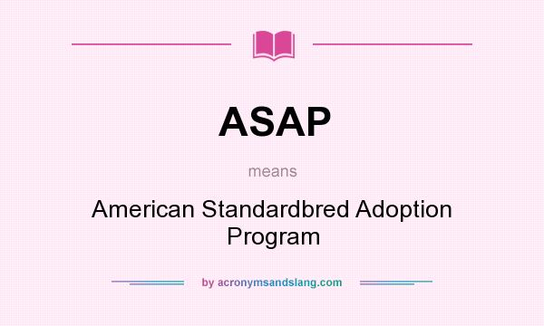 What does ASAP mean? It stands for American Standardbred Adoption Program