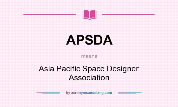 What does APSDA mean? It stands for Asia Pacific Space Designer Association