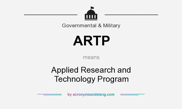 What does ARTP mean? It stands for Applied Research and Technology Program