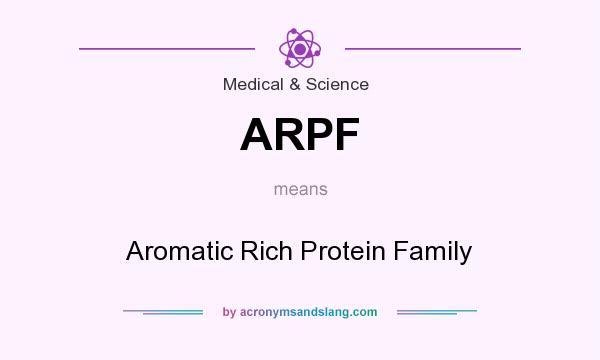 What does ARPF mean? It stands for Aromatic Rich Protein Family