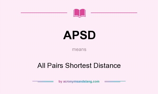 What does APSD mean? It stands for All Pairs Shortest Distance