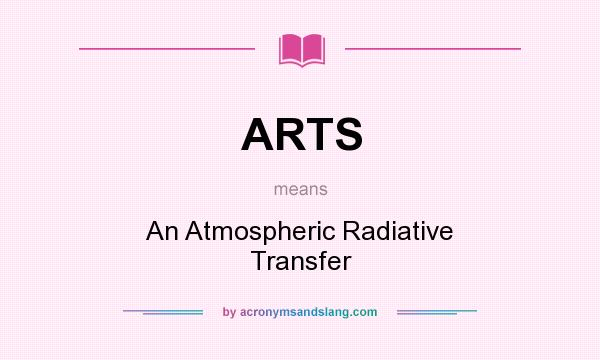 What does ARTS mean? It stands for An Atmospheric Radiative Transfer