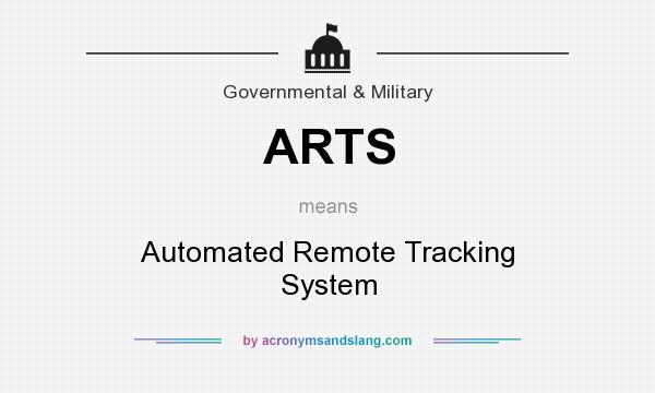What does ARTS mean? It stands for Automated Remote Tracking System
