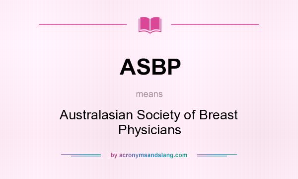 What does ASBP mean? It stands for Australasian Society of Breast Physicians