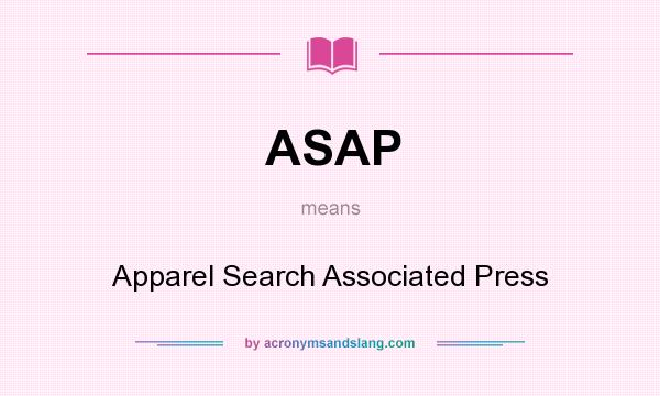 What does ASAP mean? It stands for Apparel Search Associated Press