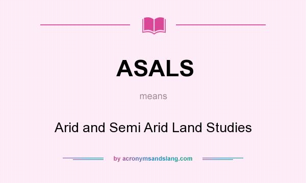 What does ASALS mean? It stands for Arid and Semi Arid Land Studies