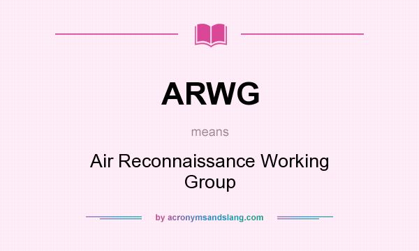 What does ARWG mean? It stands for Air Reconnaissance Working Group