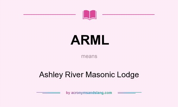 What does ARML mean? It stands for Ashley River Masonic Lodge